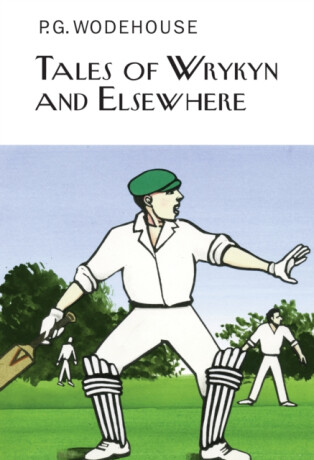 Tales of Wrykyn And Elsewhere - Pelham Grenville Wodehouse