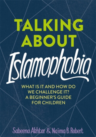 Talking About Islamophobia - Na'ima B. Robert,Sabeena Akhtar