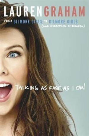 Talking As Fast As I Can - Lauren Graham