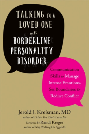 Talking to a Loved One with Borderline Personality Disorder - Jerold J. Kreisman,Randi Kreger