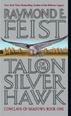 Talon of the Silver Hawk : Conclave of Shadows: Book One - Raymond Elias Feist
