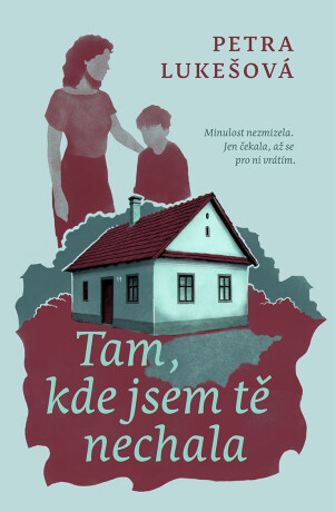 Tam, kde jsem tě nechala - Petra Lukešová