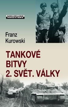 Tankové bitvy 2 svět. války - Franz Kurowski