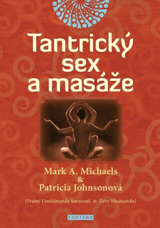 Tantrický sex a masáže - Michaels Mark A.,Johnsonová Patricia