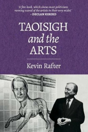 Taoisigh and the Arts - Kevin Rafter