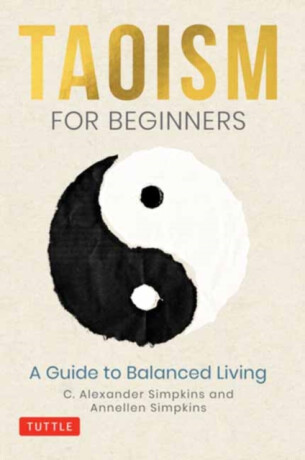 Taoism for Beginners - Annellen Simpkins,C. Alexander, PhD Simpkins