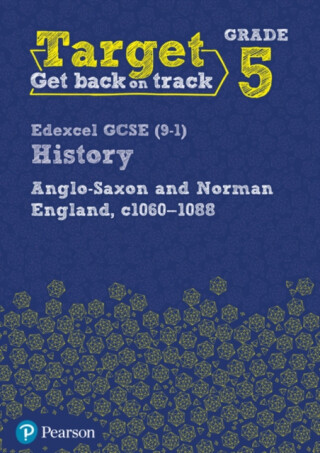 Target Grade 5 Edexcel GCSE (9-1) History Anglo-Saxon and Norman England, c1060-1088 Workbook - 