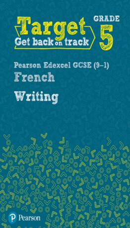 Target Grade 5 Writing AQA GCSE (9-1) French Workbook - Daniele Bourdais