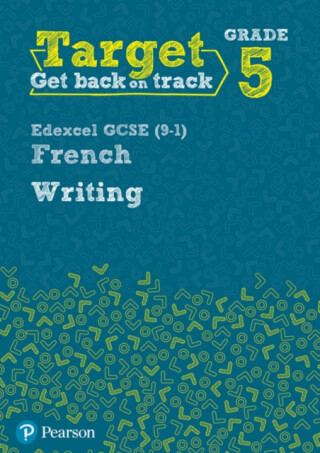 Target Grade 5 Writing Edexcel GCSE (9-1) French Workbook - Daniele Bourdais,Genevieve Talon