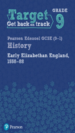Target Grade 9 Edexcel GCSE (9-1) History Early Elizabethan England, 1558-1588 Workbook - 