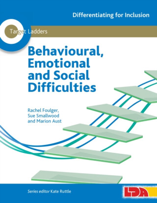 Target Ladders: Behavioural, Emotional and Social Difficulties - Marion Aust,Sue Smallwood,Rachel Foulger
