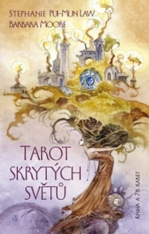 Tarot skrytých světů - Barbara Moore,Stephanie Pui-Mun Law
