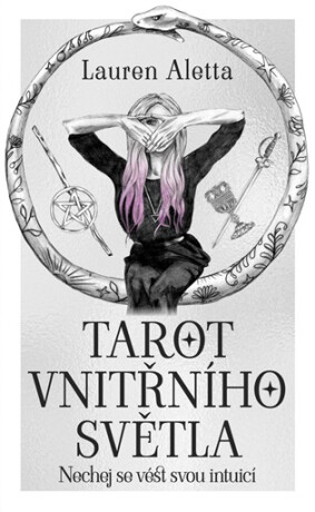 Tarot vnitřního světla. Nechej se vést svou intuicí - Lauren Aletta,Tegan Swyny