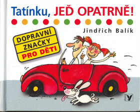 Tatínku, jeď opatrně! - Jindřich Balík