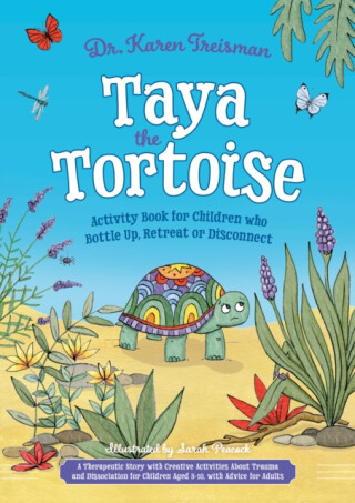 Taya the Tortoise Activity Book for Children who Bottle Up, Retreat or Disconnect - Karen Treisman