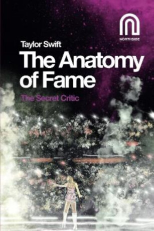 Taylor Swift: The Anatomy of Fame - The Secret Critic
