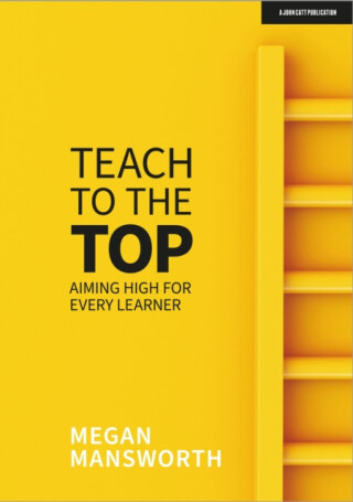 Teach to the Top: Aiming High for Every Learner - Megan Mansworth