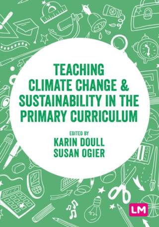 Teaching Climate Change and Sustainability in the Primary Curriculum - 
