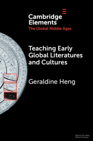 Teaching Early Global Literatures and Cultures - Geraldine  Heng