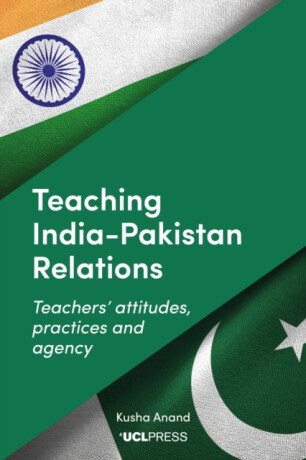 Teaching Indiaâ€“Pakistan Relations - Kusha Anand