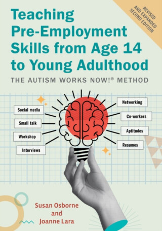 Teaching Pre-Employment Skills from Age 14 to Young Adulthood - Joanne Lara,Susan Osborne