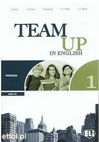 Team Up in English 1 Work Book + Student´s Audio CD (0-3-level version) - Smith,Cattunar,Morris,Moore,Canaletti,Tite