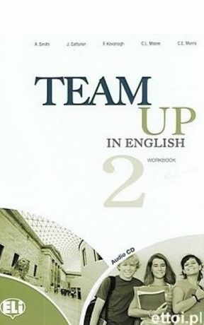 Team Up in English 2 Work Book + Student´s Audio CD (4-level version) - Smith,Cattunar,Morris,Moore,Canaletti,Tite