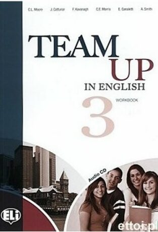 Team Up in English 3 Work Book + Student´s Audio CD (4-level version) - Smith,Cattunar,Morris,Moore,Canaletti,Tite
