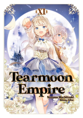 Tearmoon Empire: Volume 11 (Light Novel) - Gilse,Nozomu Mochitsuki,Madeleine Willette