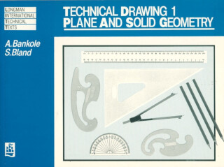 Technical Drawing 1: Plane and Solid Geometry - UNKNOWN,A Bankole