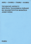Technické aspekty sestřihu televizních pořadů na magnetických nosičích - Josef Pešek