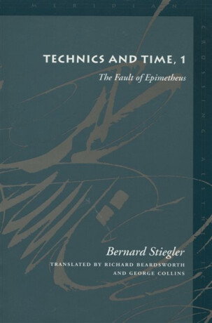 Technics and Time, 1 - Bernard Stiegler