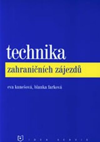 Technika zahraničních zájezdů (2. vydání) - Kunešová E.,Farková B.