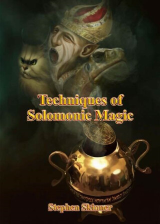 Techniques of Solomonic Magic - Dr Stephen Skinner