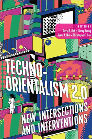 Techno-Orientalism 2.0 - 