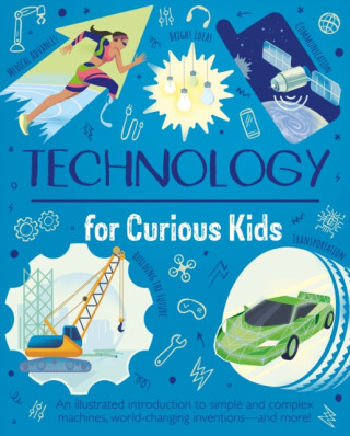 Technology for Curious Kids - Anna Claybourneová