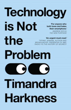 Technology is Not the Problem - Timandra Harkness
