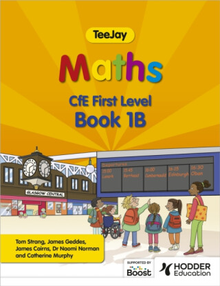TeeJay Maths CfE First Level Book 1B Second Edition - Thomas Strang,James Cairns,James Geddes