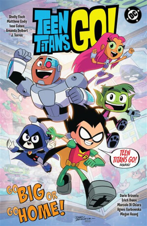 Teen Titans Go! Go Big or Go Home! - Dario Brizuela,Sholly Fisch