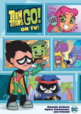 Teen Titans Go! On TV! - Amanda Deibert,Agnes Garbowska