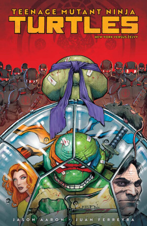 Teenage Mutant Ninja Turtles 2 - New York versus Želvy - Jason Aaron,Juan Ferreyra