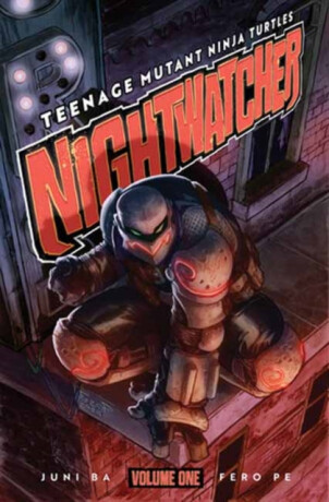 Teenage Mutant Ninja Turtles: Nightwatcher - Fero Pe,Juni Ba