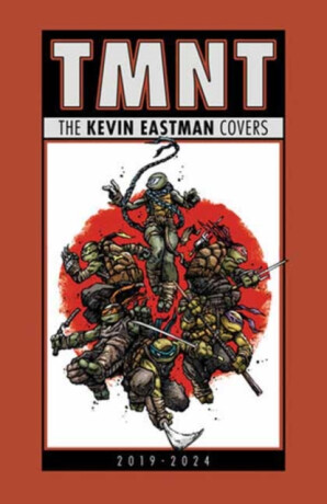 Teenage Mutant Ninja Turtles: The Kevin Eastman Covers (2019-2025) - Kevin Eastman