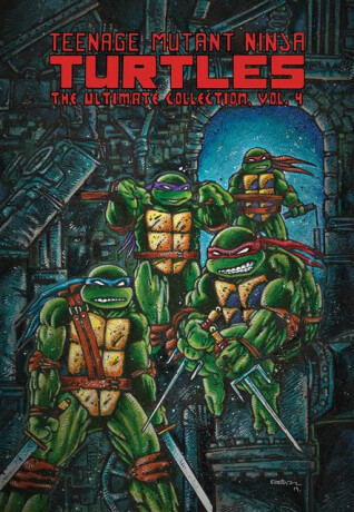 Teenage Mutant Ninja Turtles: The Ultimate Collection, Vol. 4 - Kevin Eastman,Peter Laird
