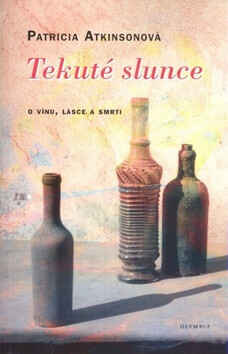Tekuté slunce - Cesta vína - Patricia Atkinsonová