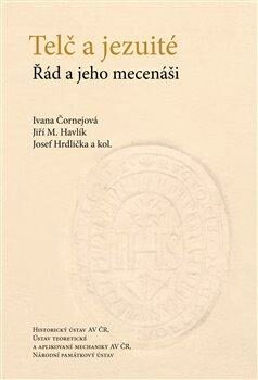 Telč a jezuité - Ivana Čornejová,Josef Hrdlička,Jiří M. Havlík