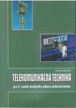 Telekomunikačná technika pre 4. ročník študijného odboru elektrotechnika - Stanislav Servátka