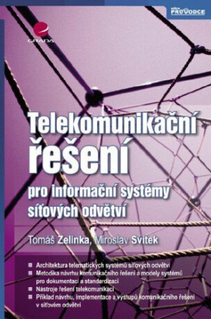 Telekomunikační řešení pro informační systémy síťových odvětví - Miroslav Svítek,Tomáš Zelinka