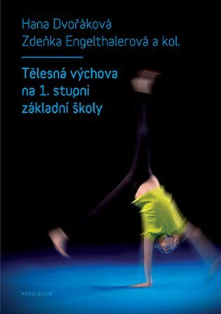 Tělesná výchova na 1. stupni základní školy - Hana Dvořáková,Zdeňka Engelthalerová