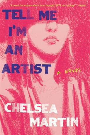 Tell Me I'm An Artist - Chelsea Martin